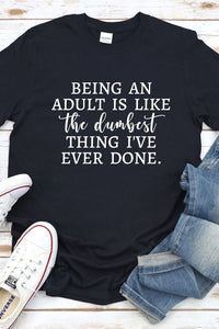 T-Shirt Dumbest Thing I've Ever Done Graphic Tee