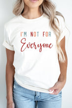 Load image into Gallery viewer, T-Shirt I&#39;m Not For Everyone Graphic Tee