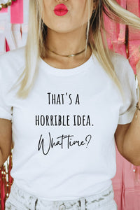 T-Shirt White / S Horrible Idea Graphic Tee